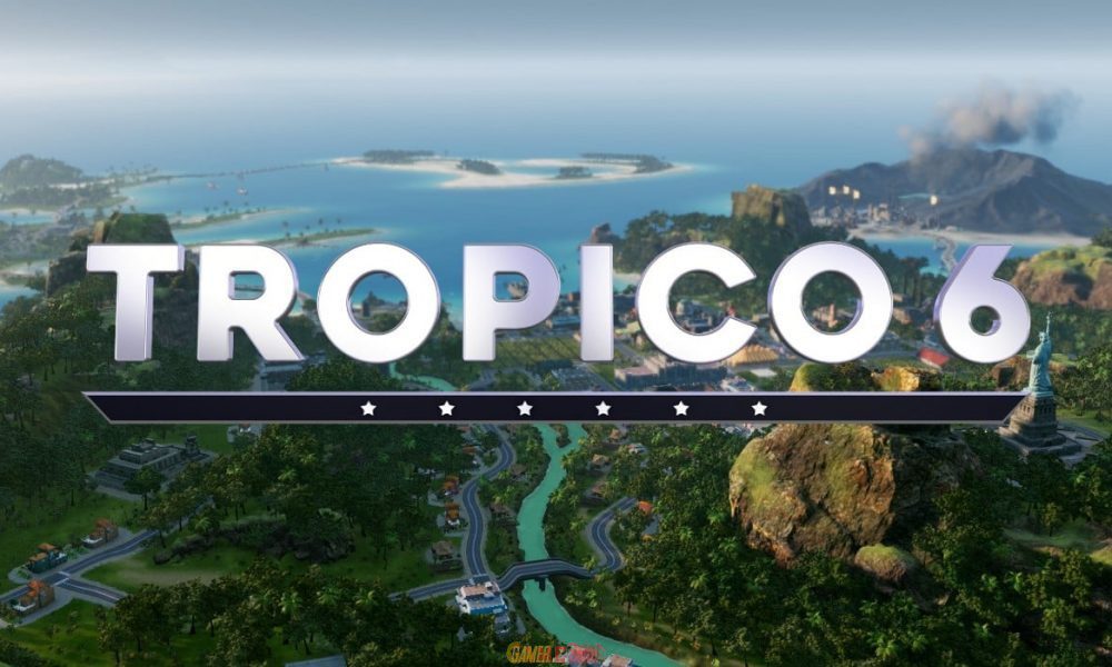 Tropico 6 Get PC Game Complete Setup Download Free