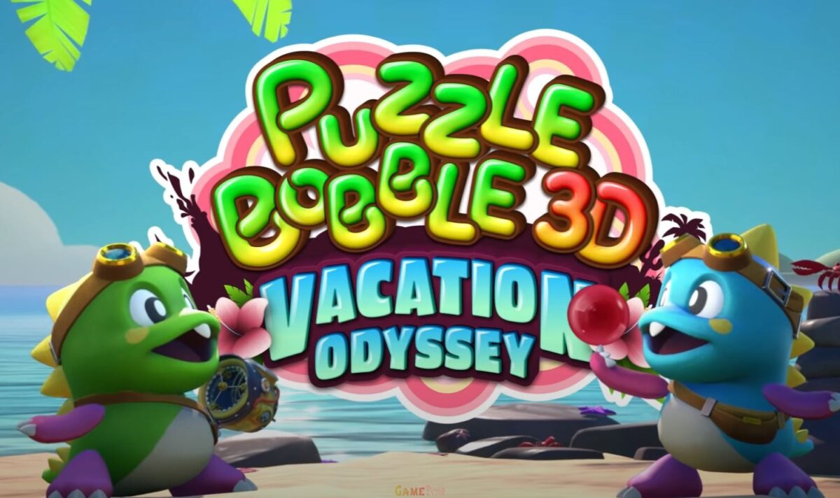 Puzzle Bobble 3D: Vacation Odyssey PC Game Download